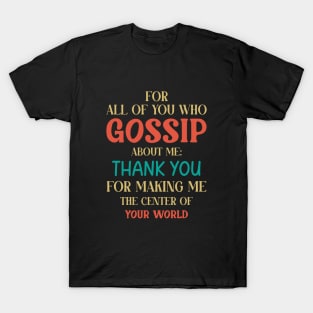 You Who Gossip About Me Funny Adult Humor Joke Quote T-Shirt